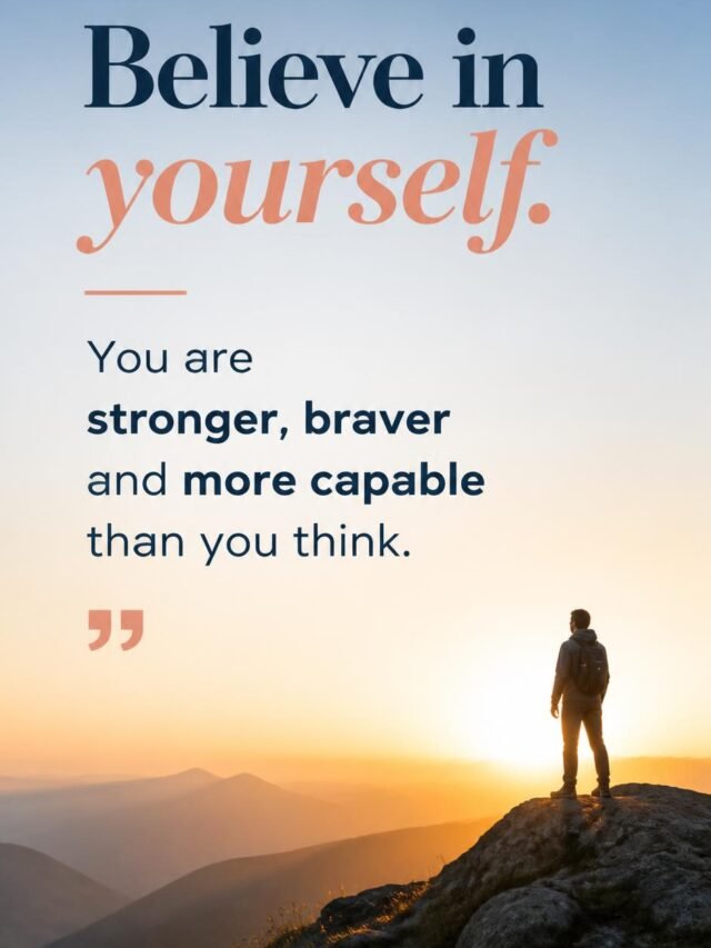 Motivational quote design_ _Believe in yourself. You are stronger, braver and more capable than you think._ - modern, clean typography on an inspiring background, web story format
